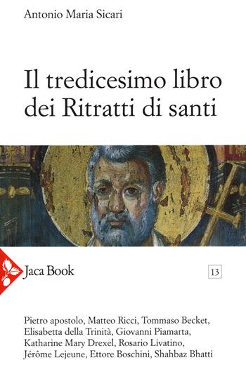 Il tredicesimo libro dei ritratti di santi - Antonio Maria Sicari - Libro Jaca Book 2020, Pensiero mistico | Libraccio.it
