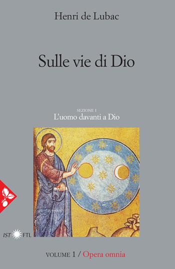 Opera omnia. Vol. 1: Sulle vie di Dio. L'uomo davanti a Dio - Henri de Lubac - Libro Jaca Book 2021, Pensiero cristiano | Libraccio.it