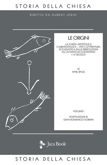 Le origini - Karl Baus - Libro Jaca Book 2021, Già e non ancora. Storia Chiesa-Jedin | Libraccio.it