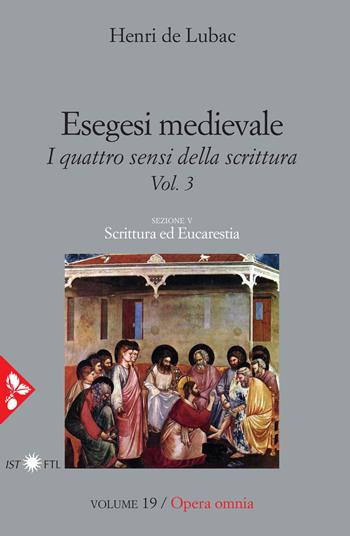 Opera omnia. Vol. 19: Esegesi medievale. Scrittura ed Eucarestia. I quattro sensi della scrittura. Vol. 3 - Henri de Lubac - Libro Jaca Book 2021, Pensiero cristiano | Libraccio.it