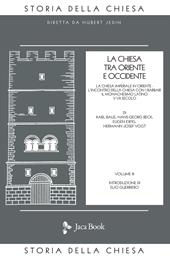 La Chiesa tra Oriente e Occidente. Vol. 3: La Chiesa imperiale in Oriente. L'incontro della Chiesa con i barbari. Il monachesimo latino V-VII secolo