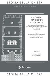 La Chiesa tra Oriente e Occidente. Vol. 3: Chiesa imperiale in Oriente. L'incontro della Chiesa con i barbari. Il monachesimo latino V-VII secolo, La.