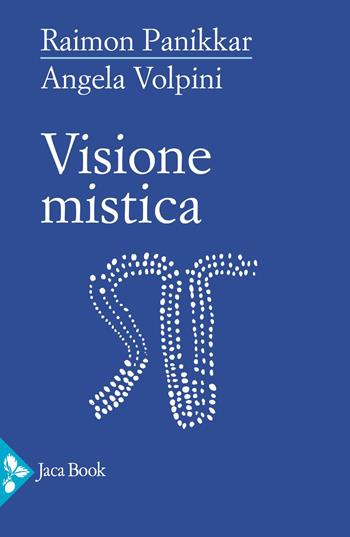 Visione mistica - Raimon Panikkar, Angela Volpini - Libro Jaca Book 2025, Saggi di Panikkar | Libraccio.it