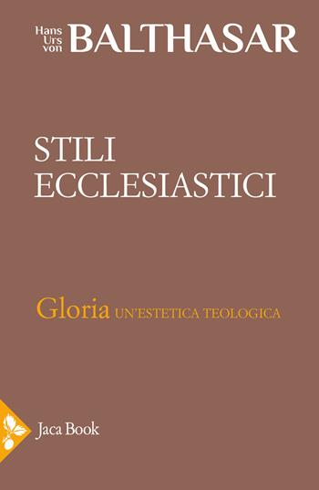 Gloria. Una estetica teologica. Vol. 2: Stili ecclesiastici - Hans Urs von Balthasar - Libro Jaca Book 2024, Già e non ancora. Opere di Balthasar | Libraccio.it
