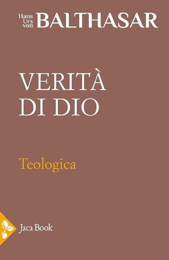 Teologica. Vol. 2: Verità di Dio - Hans Urs von Balthasar - Libro Jaca Book 2025, Già e non ancora. Opere di Balthasar | Libraccio.it