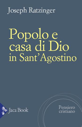 Popolo e casa di Dio in Sant'Agostino - Benedetto XVI (Joseph Ratzinger) - Libro Jaca Book 2023, Pensiero cristiano | Libraccio.it