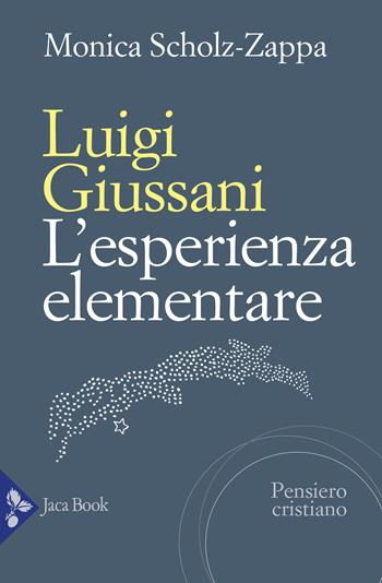 Luigi Giussani. L'esperienza elementare - Monica Scholz Zappa - Libro Jaca Book 2024, Pensiero cristiano | Libraccio.it