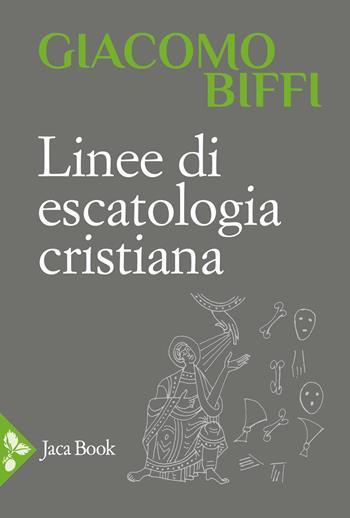 Linee di escatologia cristiana - Giacomo Biffi - Libro Jaca Book 2025, Pensiero cristiano | Libraccio.it