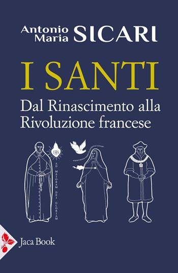 I santi. Dal Rinascimento alla Rivoluzione francese - Antonio Maria Sicari - Libro Jaca Book 2026, I santi di Antonio Maria Sicari | Libraccio.it