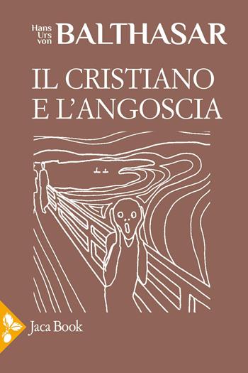 Il cristiano e l'angoscia - Hans Urs von Balthasar - Libro Jaca Book 2026, Opere di Balthasar | Libraccio.it
