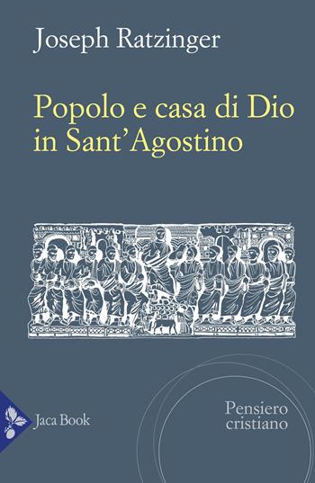 Popolo e casa di Dio in Sant'Agostino - Benedetto XVI (Joseph Ratzinger) - Libro Jaca Book 2025, Pensiero cristiano | Libraccio.it