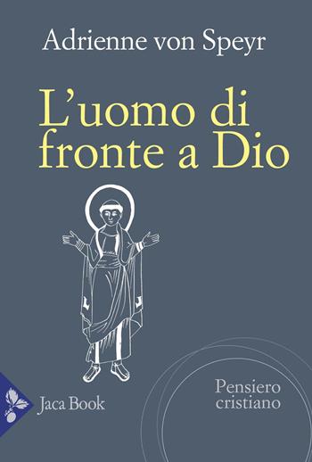 L'uomo di fronte a Dio - Adrienne von Speyr - Libro Jaca Book 2026, Pensiero cristiano | Libraccio.it