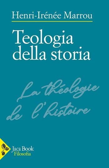 Teologia della storia - Henri-Irénée Marrou - Libro Jaca Book 2026, Filosofia | Libraccio.it