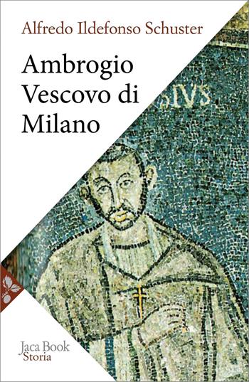 Ambrogio vescovo di Milano - Ildefonso Schuster - Libro Jaca Book 2026, Storia | Libraccio.it