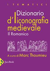 Dizionario d'iconografia medievale. Il romanico