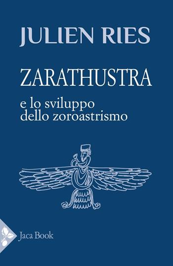 Zarathustra e lo sviluppo dello zoroastrismo - Julien Ries - Libro Jaca Book 2026, Saggi di Ries | Libraccio.it