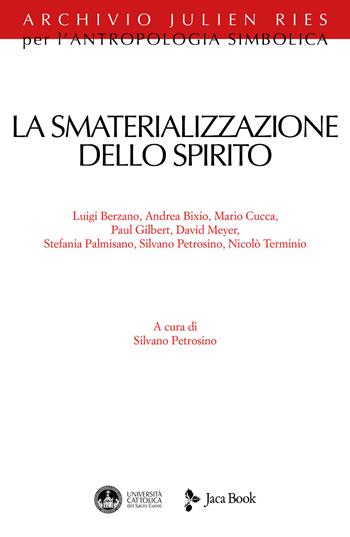 La smaterializzazione dello spirito  - Libro Jaca Book 2026, Archivio Julien Ries per l'antropologia simbolica | Libraccio.it