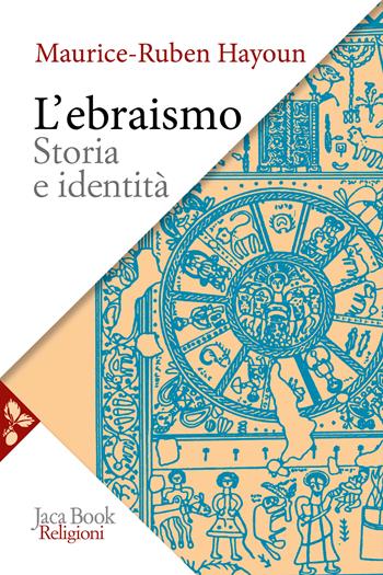 L'ebraismo. Storia e identità - Maurice-Ruben Hayoun - Libro Jaca Book 2026, Religioni | Libraccio.it