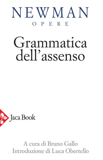 Grammatica dell'assenso - John Henry Newman - Libro Jaca Book 2026, Opere di Newmann | Libraccio.it