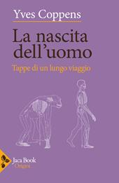 La nascita dell'uomo. Tappe di un lungo viaggio