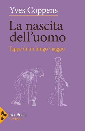 La nascita dell'uomo. Tappe di un lungo viaggio - Yves Coppens - Libro Jaca Book 2026, Le origini | Libraccio.it