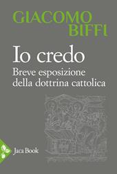 Io credo. Breve esposizione della dottrina cattolica