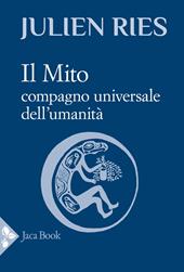 Il mito. Compagno universale dell'umanità