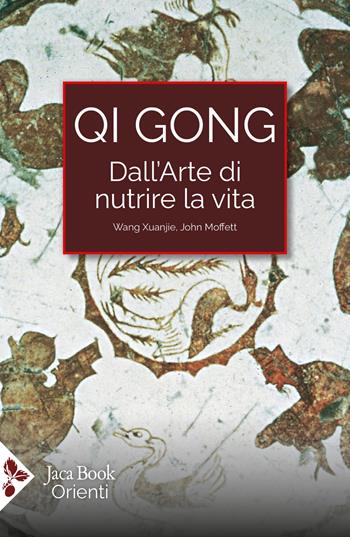 Qi Cong. Dall'arte di nutrire la vita. Gli esercizi del palo eretto - Xuanjie Wang, John Moffett - Libro Jaca Book 2026, Orienti | Libraccio.it