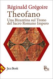 Theofano. Una bizantina sul trono del Sacro romano impero