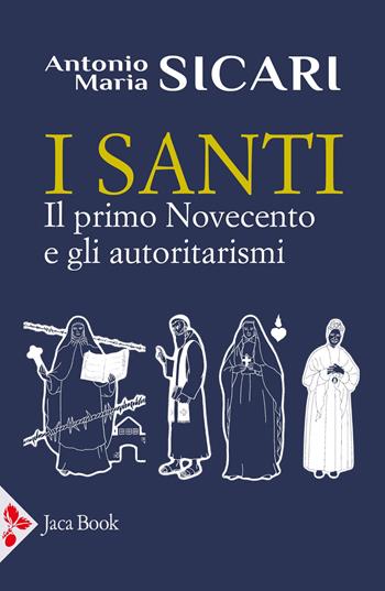 I santi. Il primo Novecento e gli autoritarismi - Antonio Maria Sicari - Libro Jaca Book 2026, Chiesa e mondo | Libraccio.it