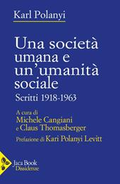 Una società umana e un'umanità sociale. Scritti 1918-1963