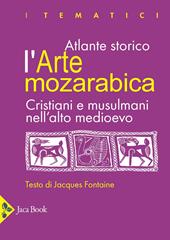 L'arte mozarabica. Cristiani e musulmani nell'alto Medioevo