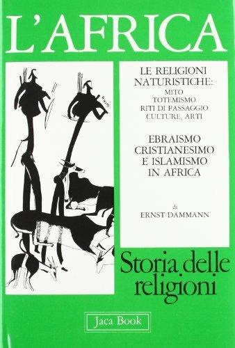 L'Africa. Le religioni naturalistiche, ebraismo, cristianesimo e islamismo - Ernst Damman - Libro Jaca Book 1985, Già e non ancora | Libraccio.it
