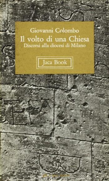 Il volto di una Chiesa. Discorsi alla diocesi di Milano - Giovanni Colombo - Libro Jaca Book 1976, Già e non ancora. Pocket | Libraccio.it