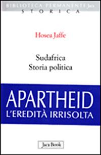 Sudafrica. Storia politica - Hosea Jaffe - Libro Jaca Book 2010, Biblioteca permanente | Libraccio.it