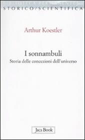 I sonnambuli. Storia delle concezioni dell'universo