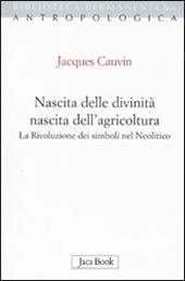 Nascita delle divinità, nascita dell'agricoltura. La rivoluzione dei simboli nel Neolitico