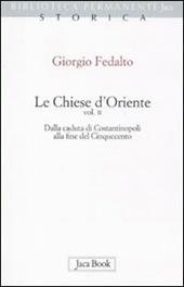 Le chiese d'Oriente. Vol. 2: Dalla caduta di Costantinopoli alla fine del Cinquecento.