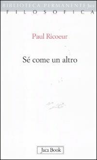 Sé come un altro - Paul Ricoeur - Libro Jaca Book 2011, Biblioteca permanente | Libraccio.it