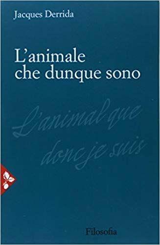 L'animale che dunque sono - Jacques Derrida - Libro Jaca Book 2014, Filosofia | Libraccio.it