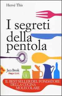 I segreti della pentola - Hervé This - Libro Jaca Book 2014, Jaca Book Reprint | Libraccio.it