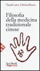 Filosofia della medicina tradizionale cinese - Claude Larre, Fabrizia Berera - Libro Jaca Book 2015, Jaca Book Reprint | Libraccio.it