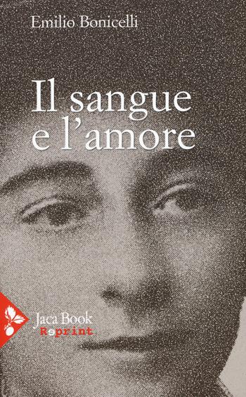 Il sangue e l'amore - Emilio Bonicelli - Libro Jaca Book 2015, Jaca Book Reprint | Libraccio.it
