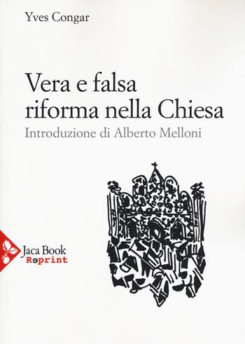 Vera e falsa riforma nella Chiesa - Yves Congar - Libro Jaca Book 2015, Jaca Book Reprint | Libraccio.it