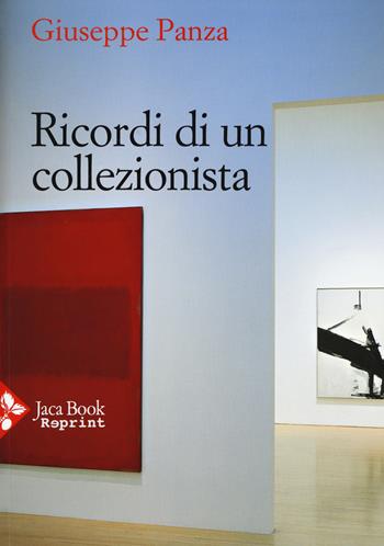 Ricordi di un collezionista. Ediz. illustrata - Giuseppe Panza - Libro Jaca Book 2016, Jaca Book Reprint | Libraccio.it