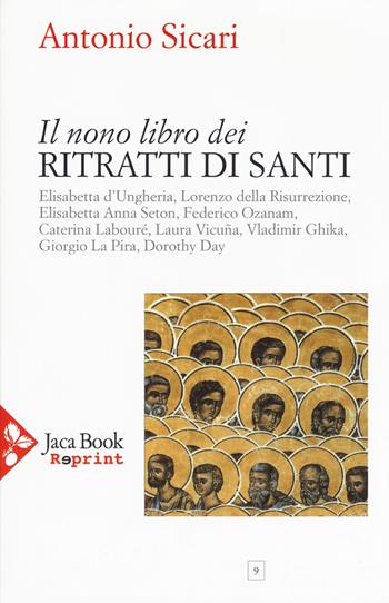 Il nono libro dei ritratti di santi - Antonio Maria Sicari - Libro Jaca Book 2016, Jaca Book Reprint | Libraccio.it