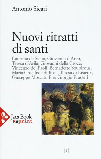 Nuovi ritratti di santi - Antonio Maria Sicari - Libro Jaca Book 2016, Jaca Book Reprint | Libraccio.it