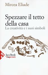 Spezzare il tetto della casa. La creatività e i suoi simboli