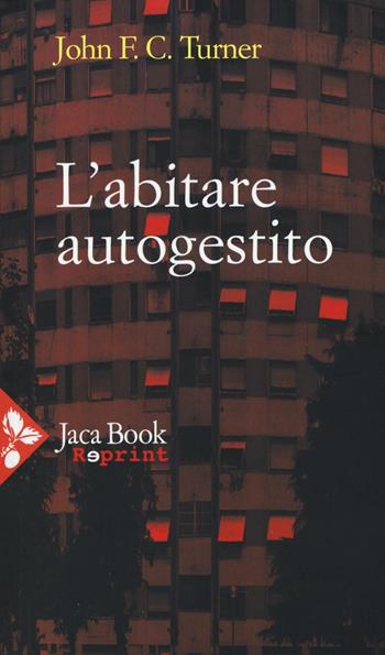 L'abitare autogestito - John F. Turner - Libro Jaca Book 2016, Jaca Book Reprint | Libraccio.it