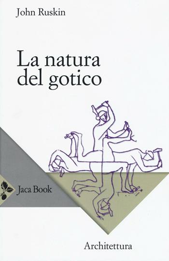 La natura del gotico - John Ruskin - Libro Jaca Book 2016, Jaca Book Reprint | Libraccio.it